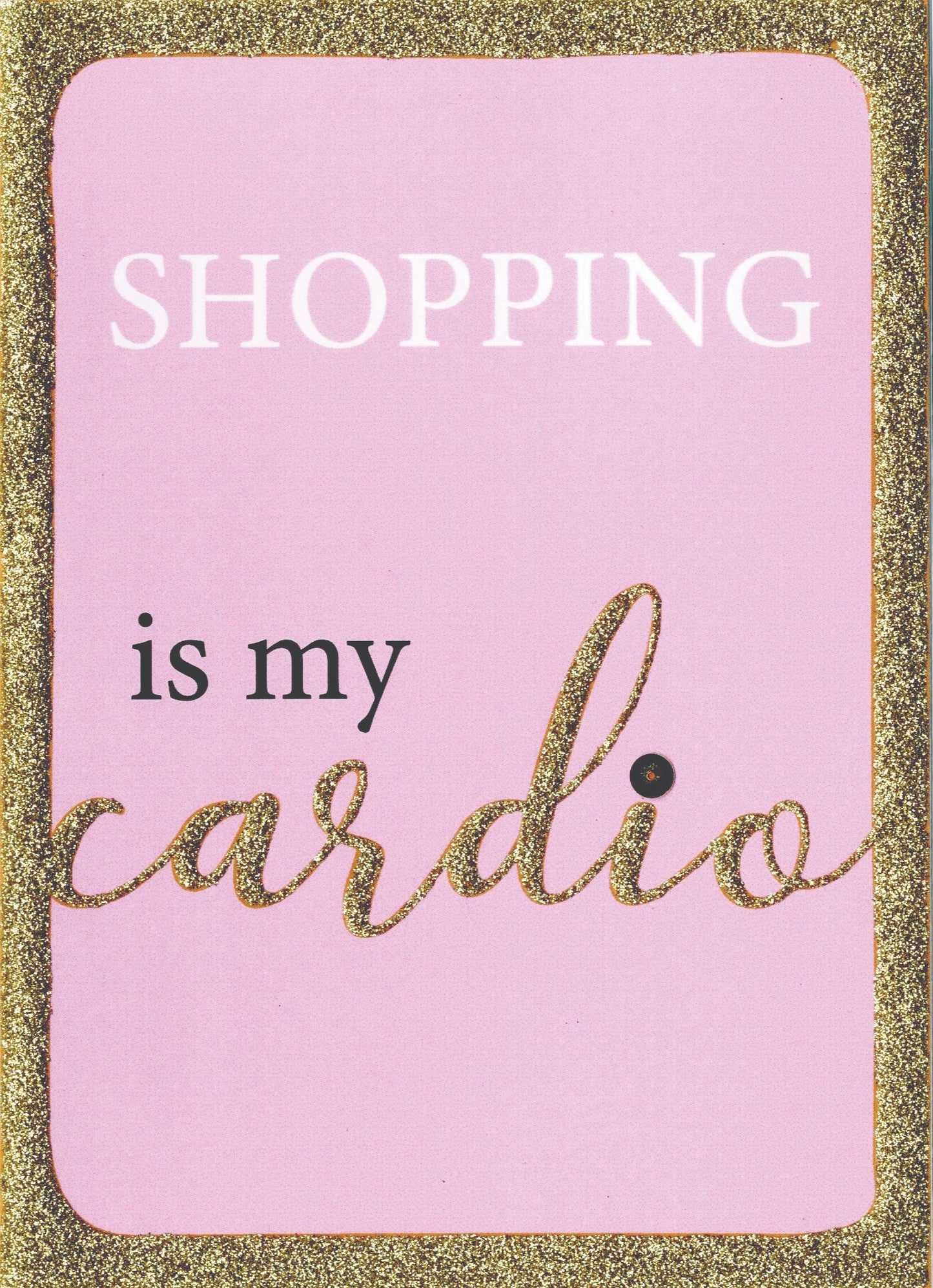 Shopping Is My Cardio Any Occasion Greeting Card