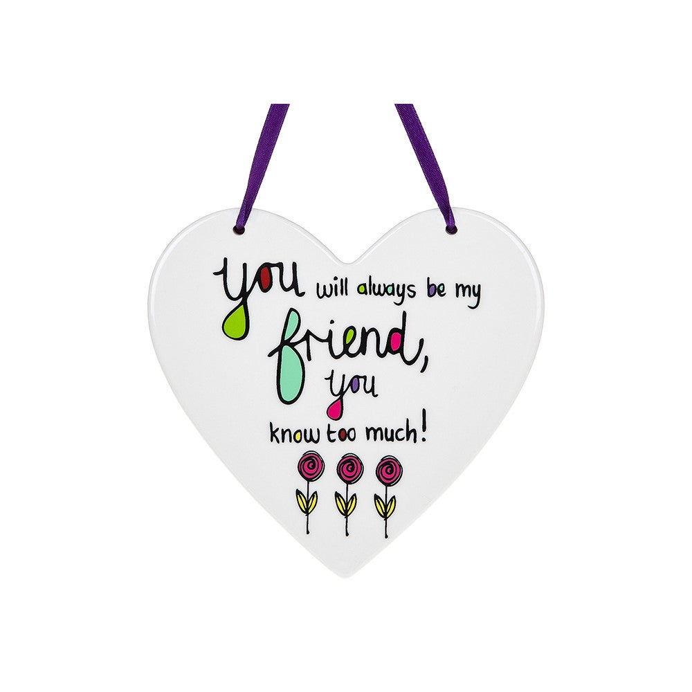 Just Saying Aways Be My Friend Ceramic Heart Shaped Hanging Plaque