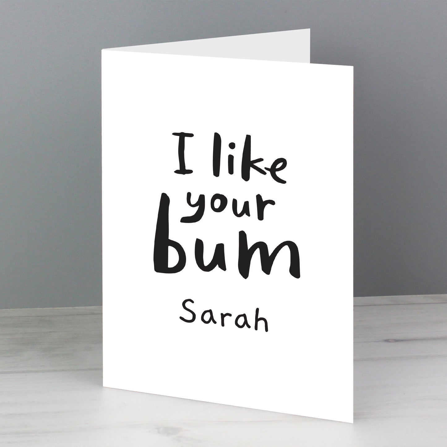 Personalised I Like Your Bum Card Add Any Name - Personalise It!