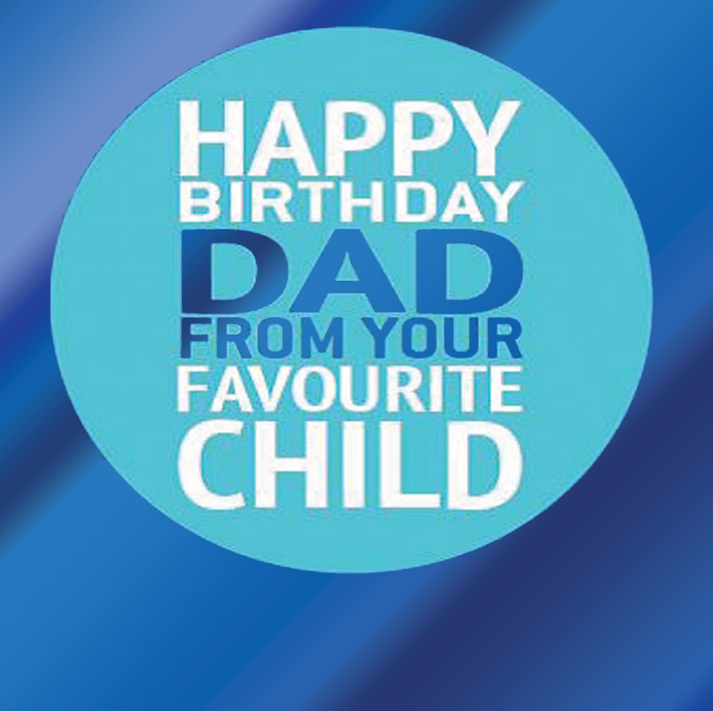 Dad Your Favourite Child Humour Birthday Card