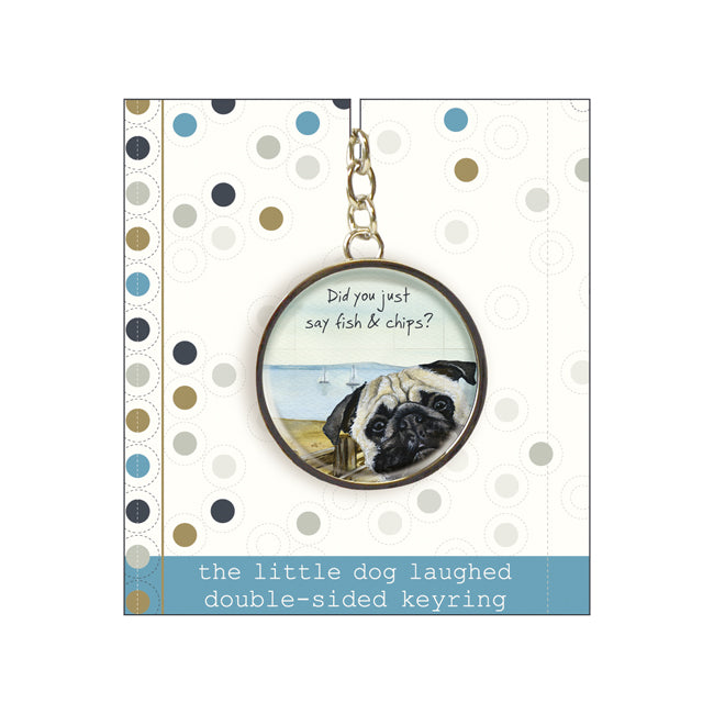 Did You Say Fish & Chips Little Dog Laughed Keyring