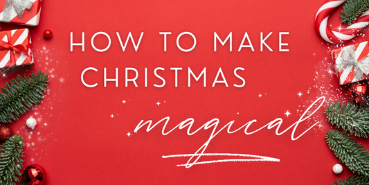 How to make Christmas magical for 2022