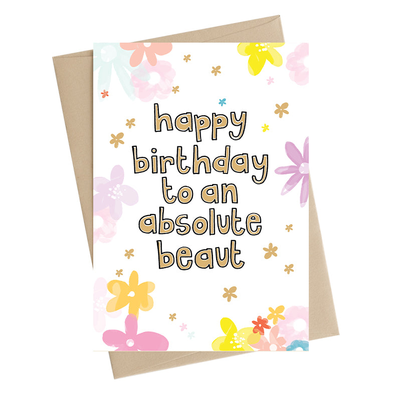 To An Absolute Beaut Happy Birthday Greeting Card