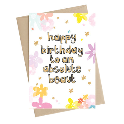 To An Absolute Beaut Happy Birthday Greeting Card