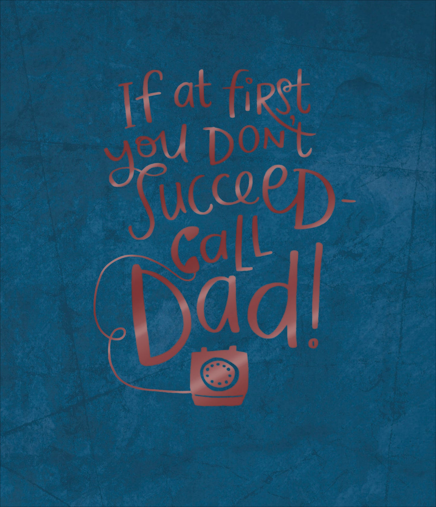 If At First You Don't Succeed Call Dad! Happy Father's Day Card