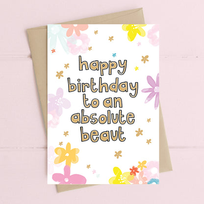 To An Absolute Beaut Happy Birthday Greeting Card