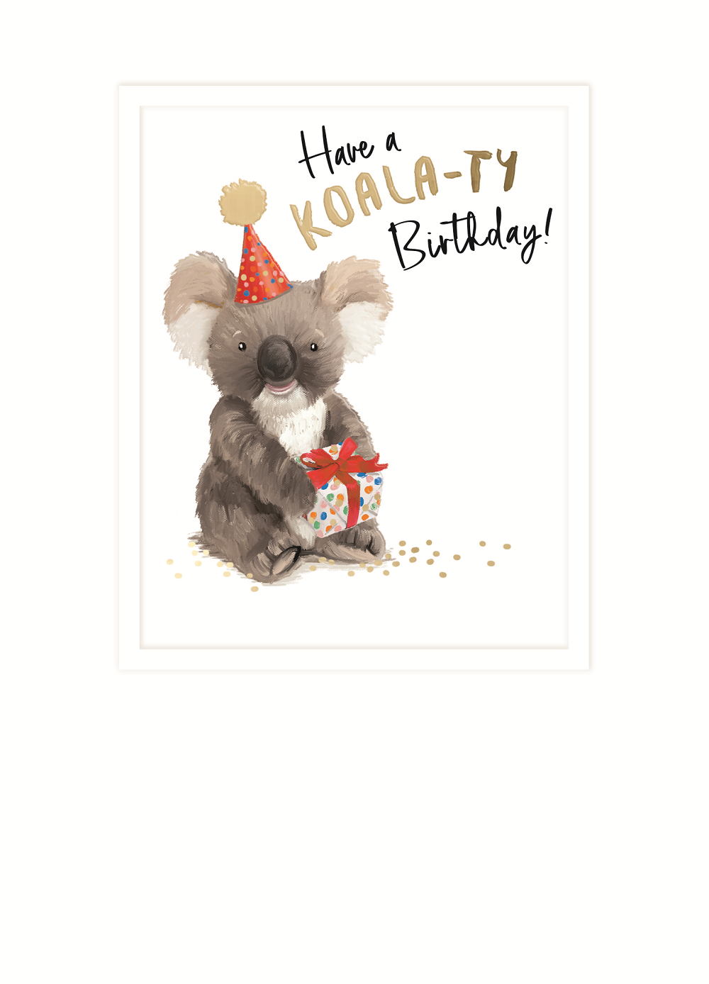 Koala Bear KOALA-TY Birthday! Funny Birthday Greeting Card