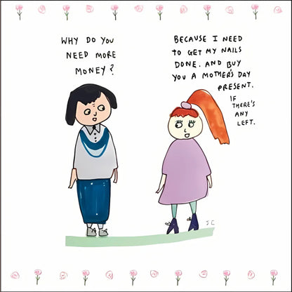 Need More Money Funny Love Sick Mother's Day Greeting Card