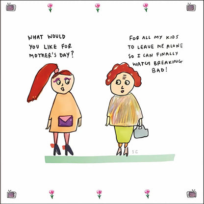 Watch Breaking Bad Funny Love Sick Mother's Day Greeting Card