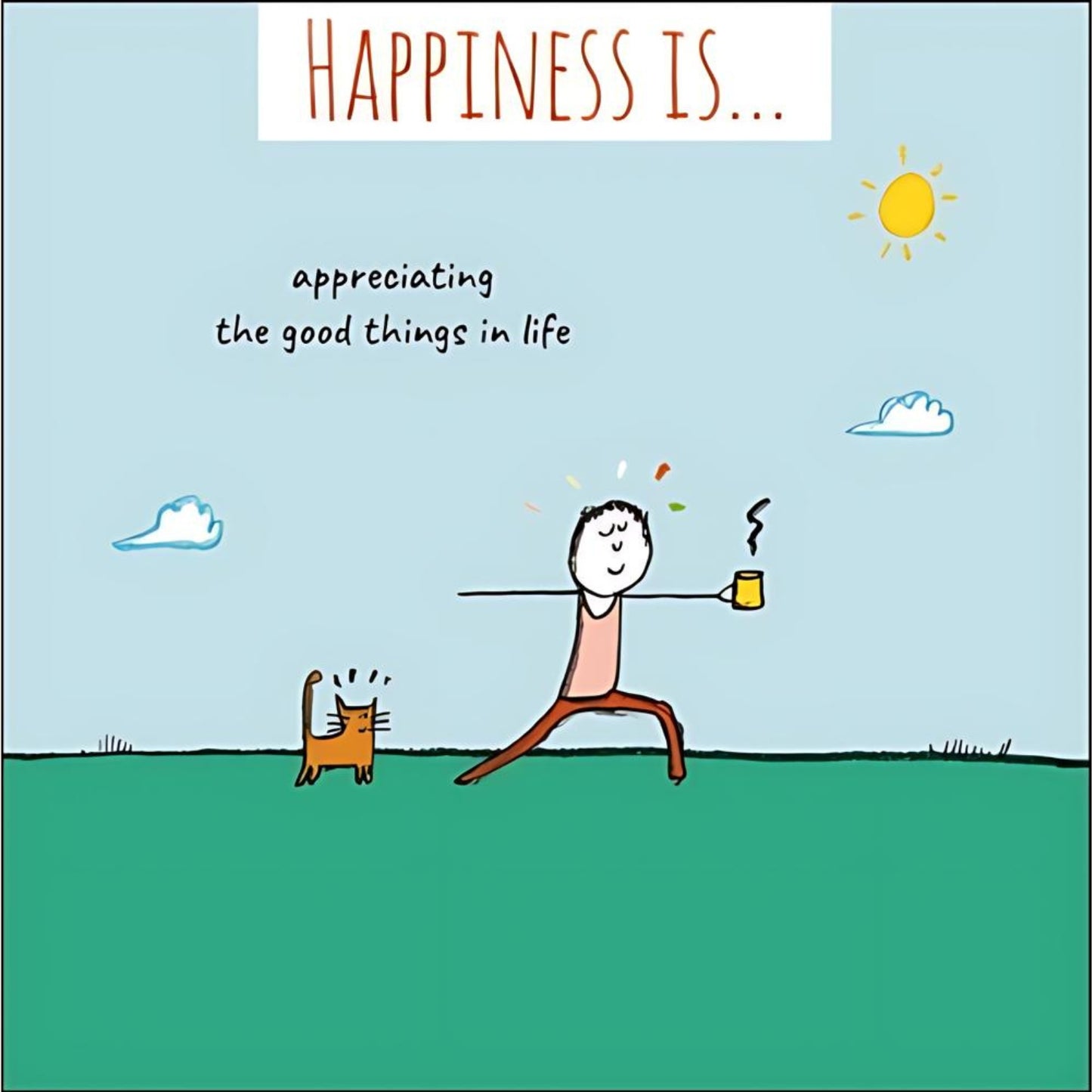 Happiness Is... Appreciating Good Things Greeting Card