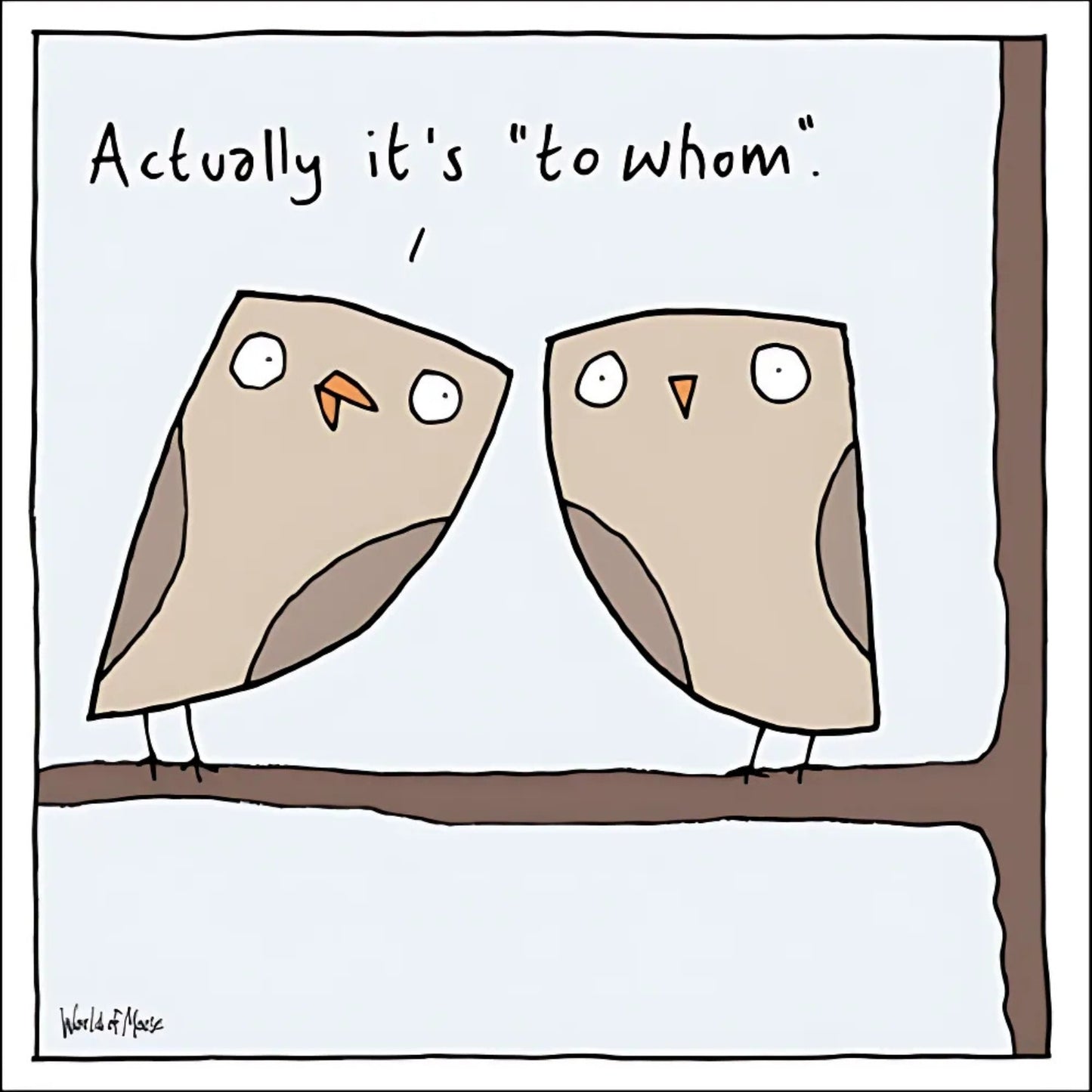 Owls To Whom Funny World Of Moose Humour Greeting Card
