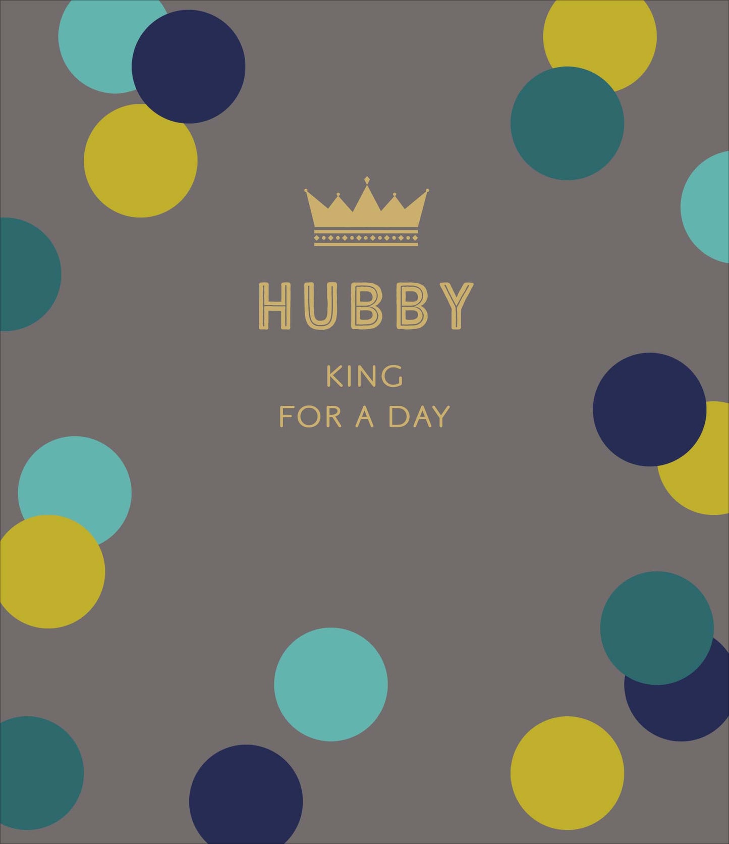 Hubby King For The Day Foiled Crown Father's Day Card Greeting