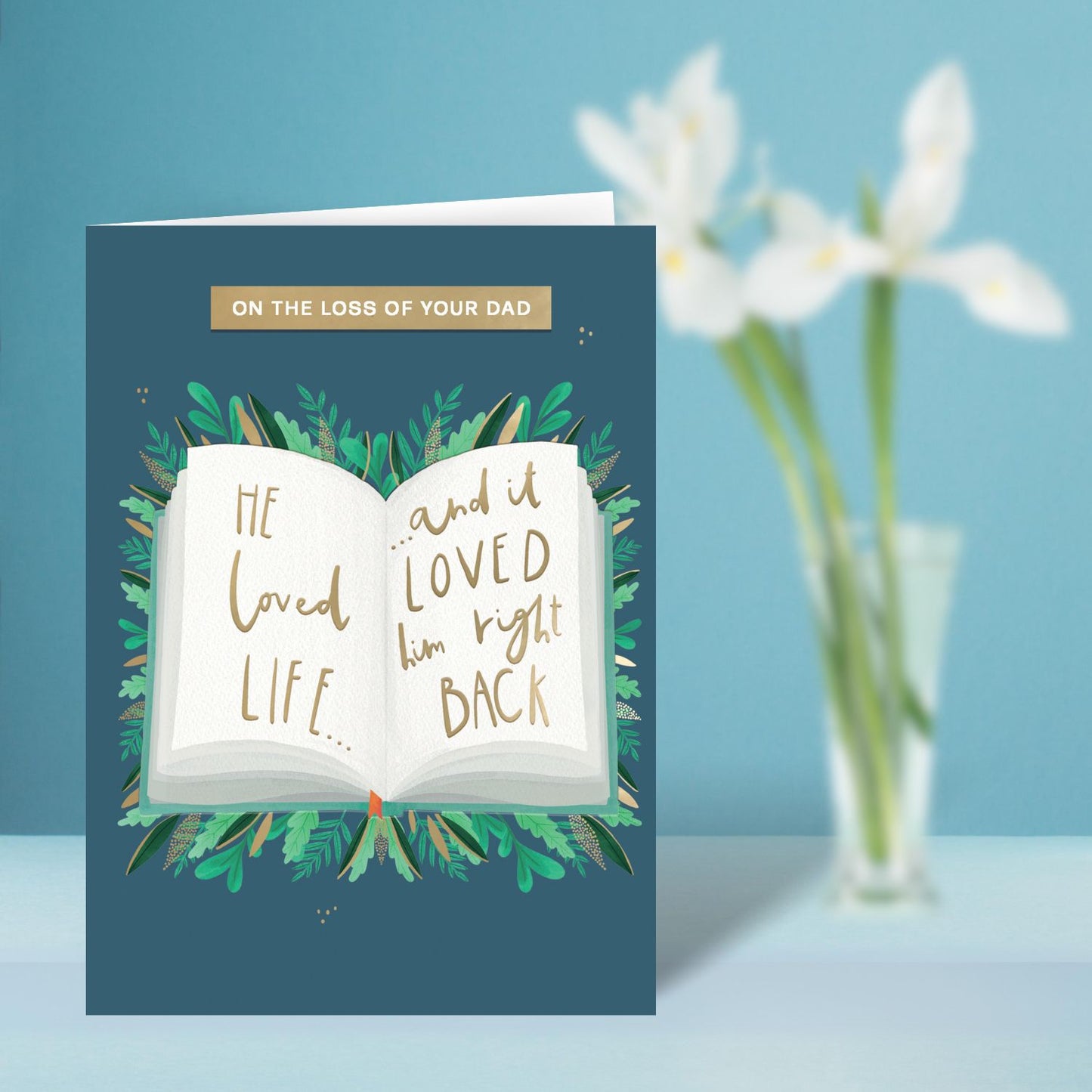 On The Loss Of Your Dad He Loved Life In Sympathy Greeting Card