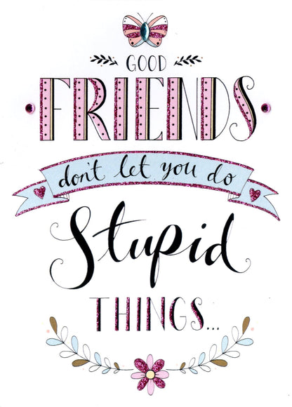 Good Friends Stupid Things Greeting Card