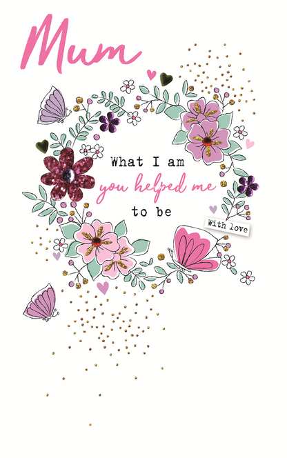 Embellished Helped Me To Be What I Am Mother's Day Greeting Card