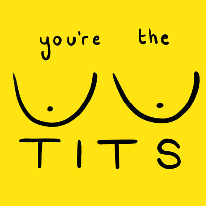 Scribbler Yellow You're The Tits Awesome Boobies! Funny Greeting Card