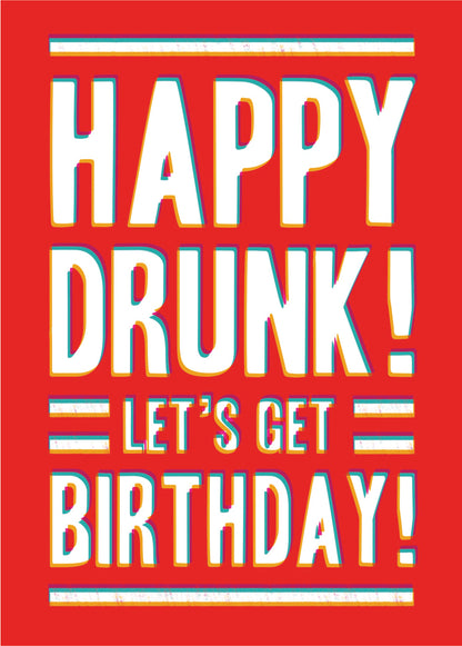 Scribbler Happy Drunk! Let's Get Birthday! Fun Frolics Funny Birthday Card