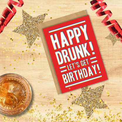Scribbler Happy Drunk! Let's Get Birthday! Fun Frolics Funny Birthday Card