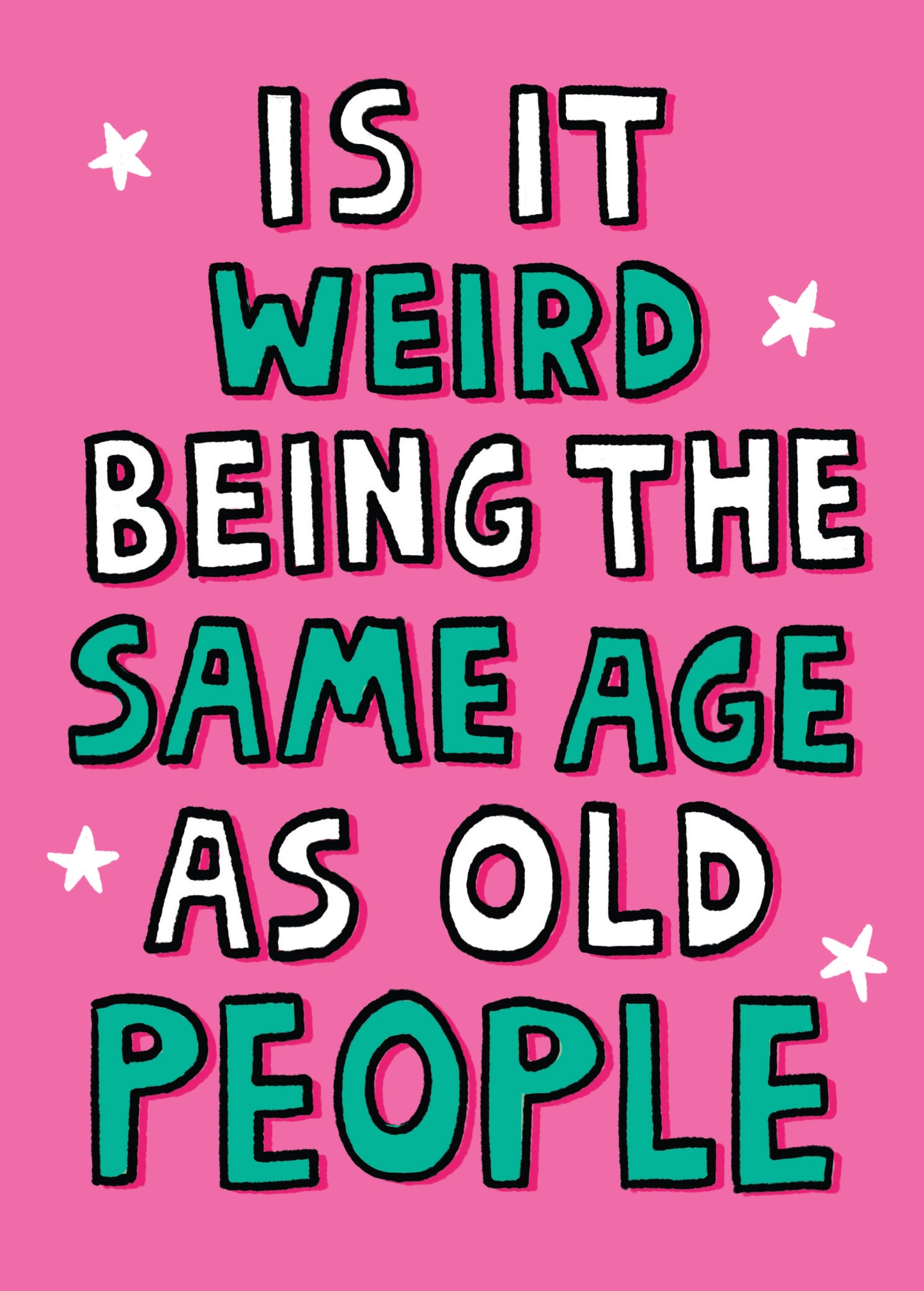Scribbler Is It Weird Being The Same Age As Old People Funny Birthday Card