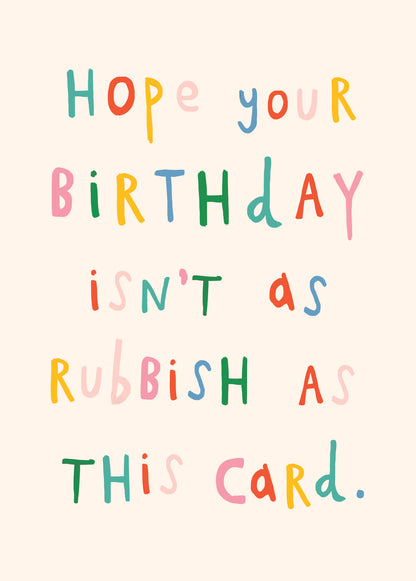 Scribbler Hope Your Birthday Isn't As Rubbish As This Card Funny Birthday Card