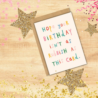 Scribbler Hope Your Birthday Isn't As Rubbish As This Card Funny Birthday Card