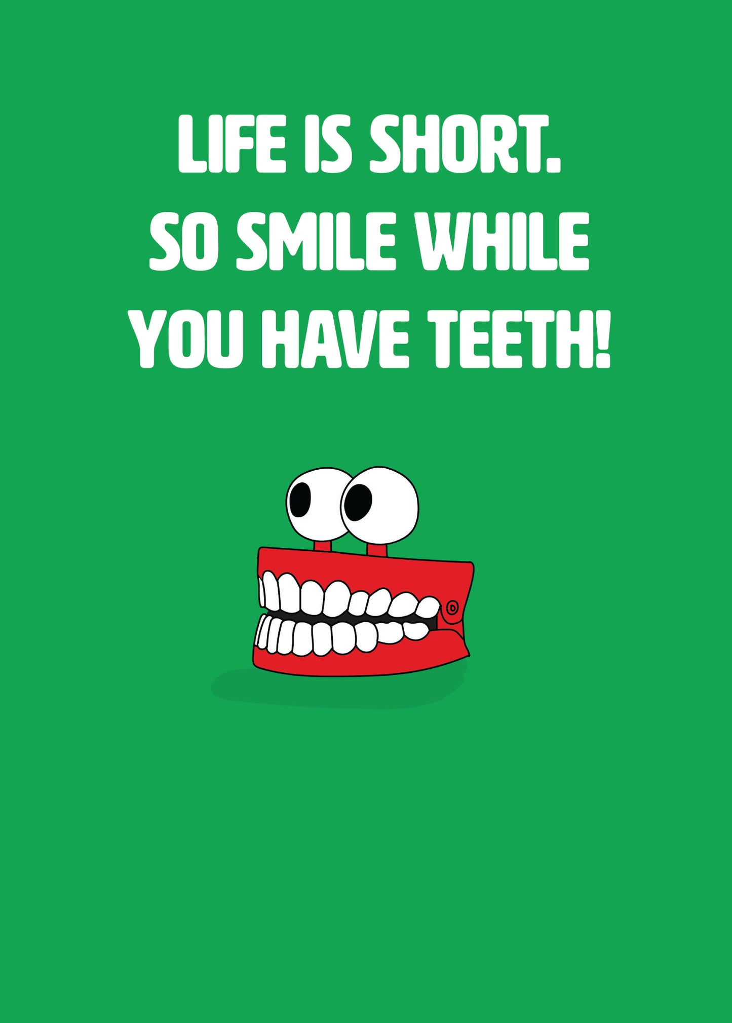 Scribbler Life Is Short. Smile While You Have Teeth! Funny Birthday Card