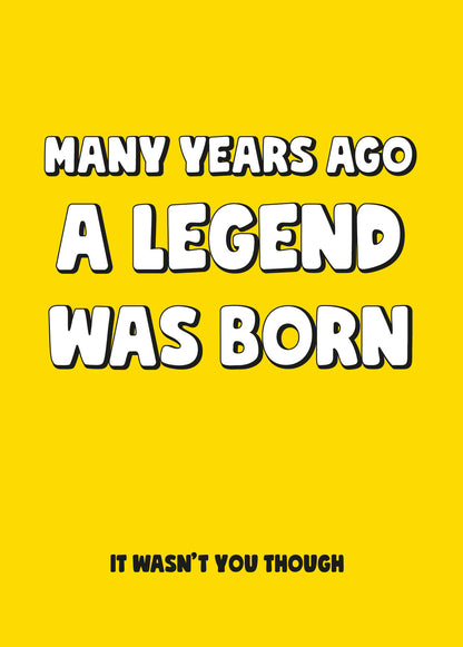 Scribbler A Legend Was Born It Wasn't You Though Funny Birthday Card