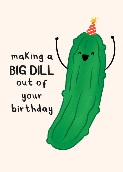 Scribbler Making A Big Dill Out Of Your Birthday Funny Birthday Card