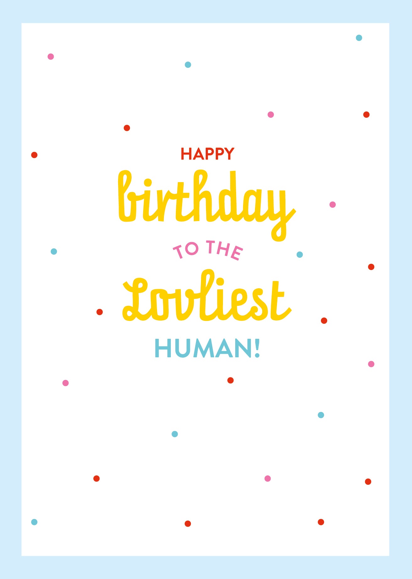 Scribbler Happy Birthday To The Loveliest Human! Fun-Tastic Birthday Card