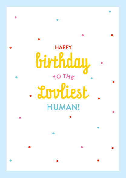 Scribbler Happy Birthday To The Loveliest Human! Fun-Tastic Birthday Card