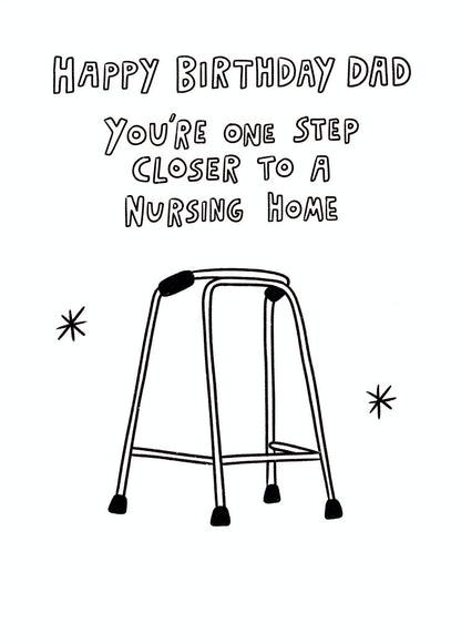 Scribbler Happy Birthday Dad One Step Closer To A Nursing Home Birthday Card
