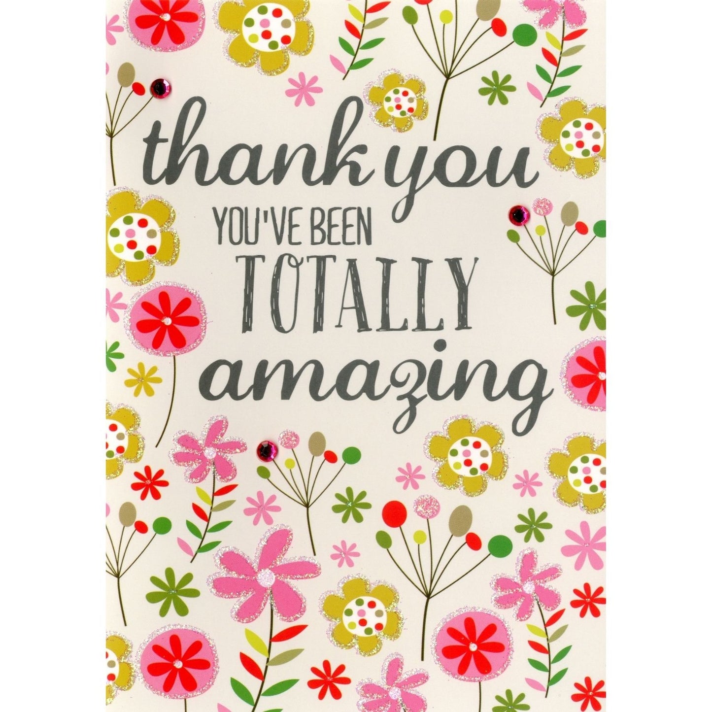 Hand-Finished Thank You Greeting Card Floral You've Been Totally Amazing Design