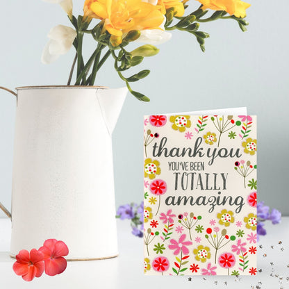 Hand-Finished Thank You Greeting Card Floral You've Been Totally Amazing Design
