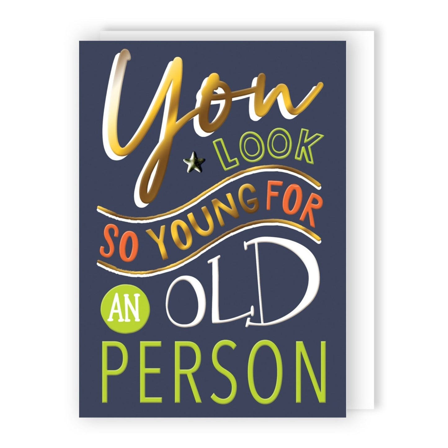 Hand-Finished Funny Birthday Card You Look So Young For An Old Person For Him