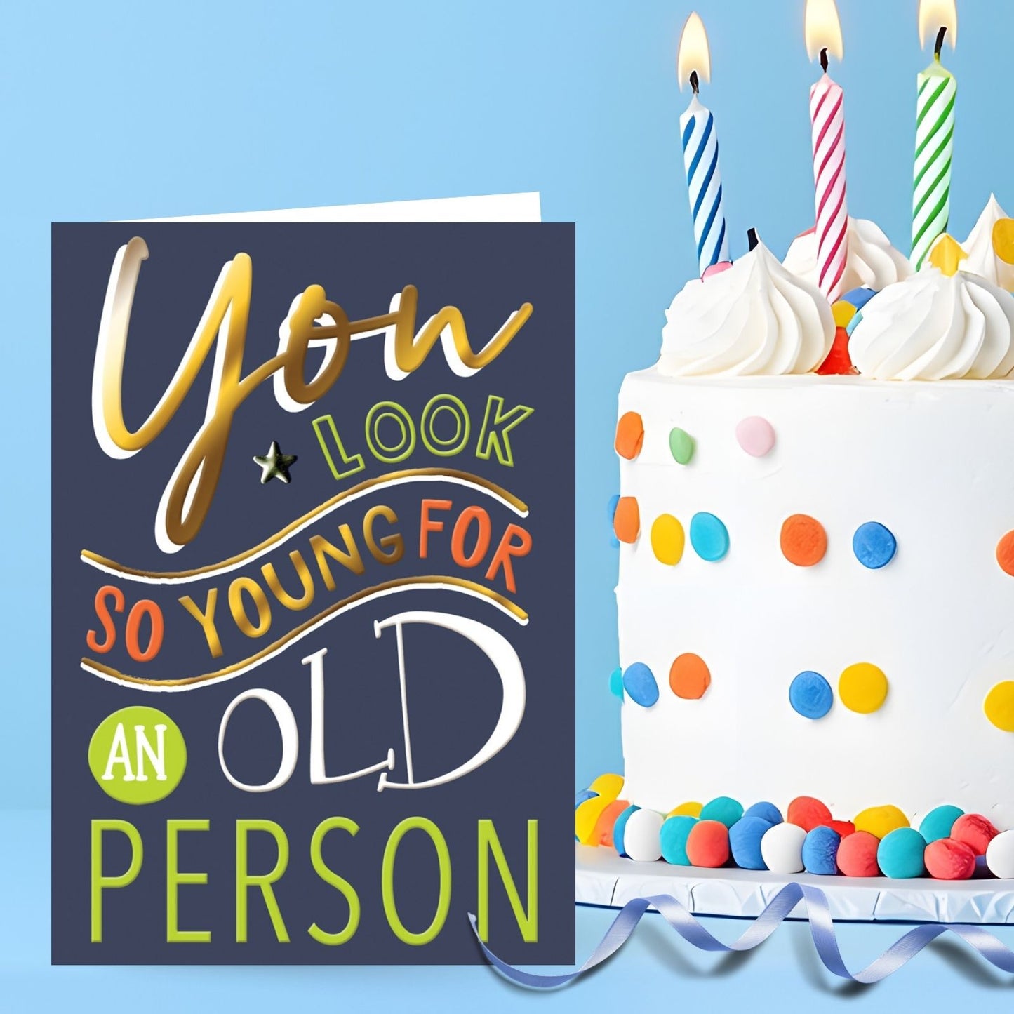 Hand-Finished Funny Birthday Card You Look So Young For An Old Person For Him