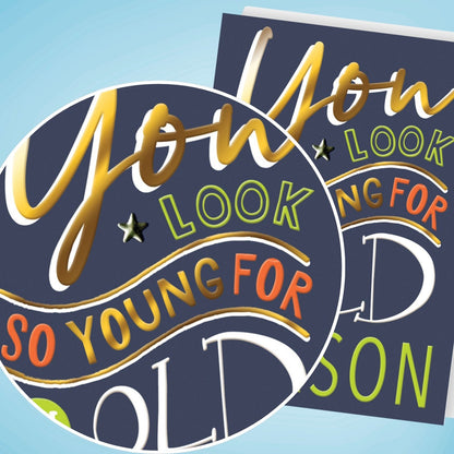 Hand-Finished Funny Birthday Card You Look So Young For An Old Person For Him