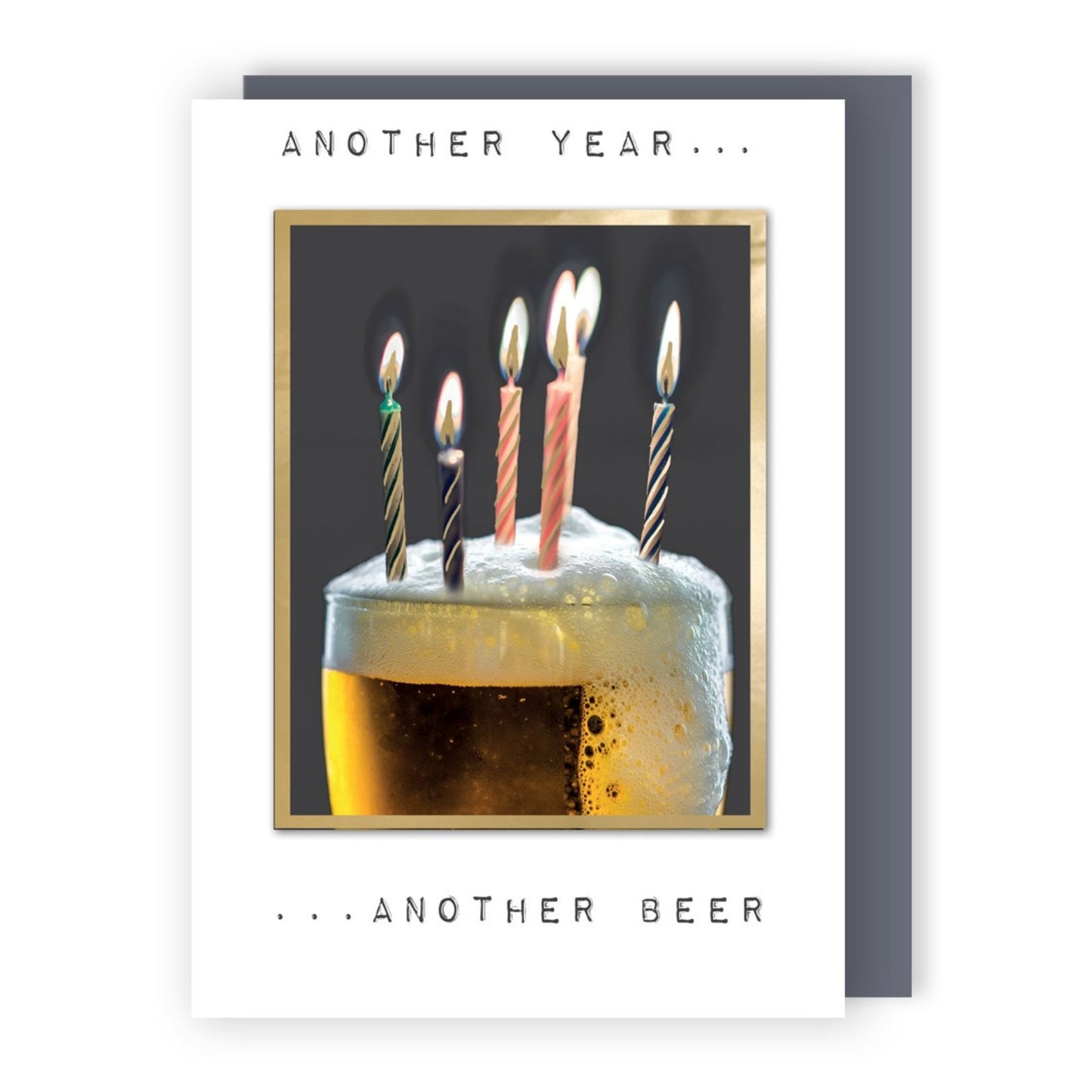Hand-Finished Birthday Greeting Card Another Year Another Beer Foiled For Him