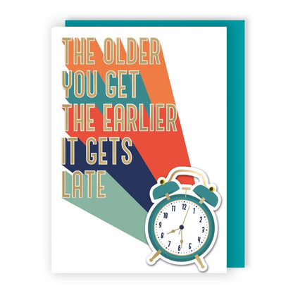 Hand-Finished Timeless Humour Birthday Card Older You Get Earlier It Gets Late
