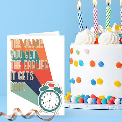 Hand-Finished Timeless Humour Birthday Card Older You Get Earlier It Gets Late
