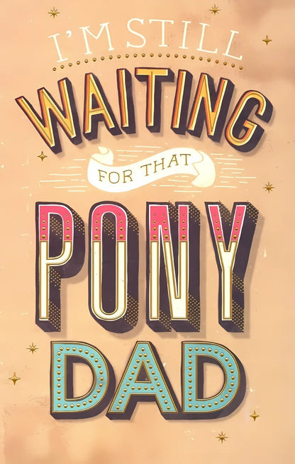 Still Waiting For A Pony Dad Father's Day Card