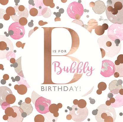 B Is For Bubbly Birthday! Gold Foiled Birthday Greeting Card
