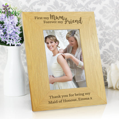 Personalised 'First My Mum, Forever My Friend' 4x6 Oak Finish Photo Frame - Personalise It!