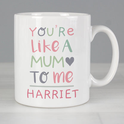 Personalised 'You're Like a Mum to Me' Mug - Personalise It!