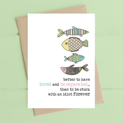 Stuck With An Idiot Forever Separated Fish Greeting Card