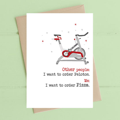People Want Peloton I Want Pizza Greeting Card