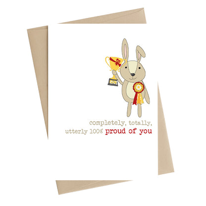 Totally Utterly 100% Proud Of You Greeting Card