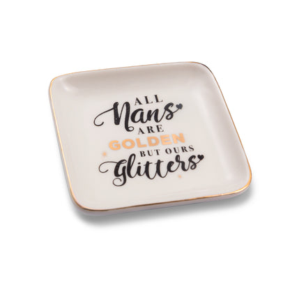 Nans Are Golden But Ours Glitters Ceramic Trinket Tray