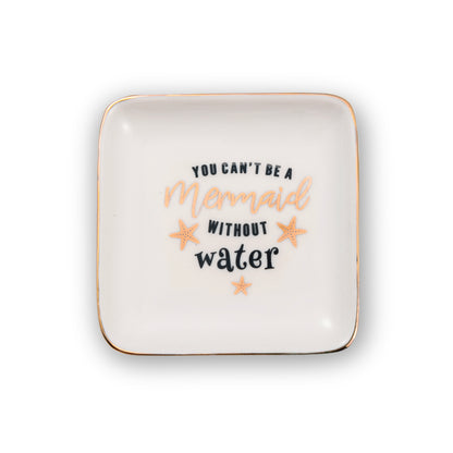 You Can't Be A Mermaid Without Water Ceramic Trinket Tray