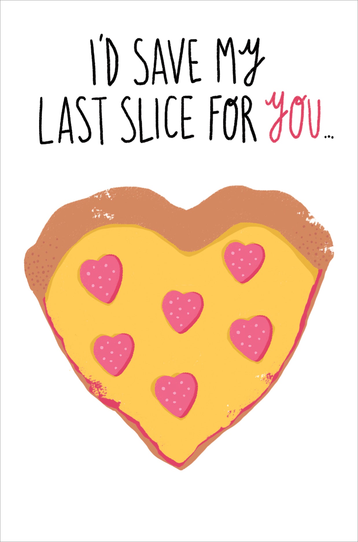 I'd Save My Last Slice For You Humour Valentine's Day Card