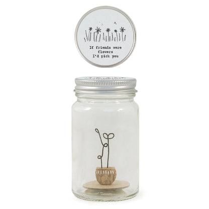 East Of India Friends Were Flowers I'd Pick You Little World In A Jar